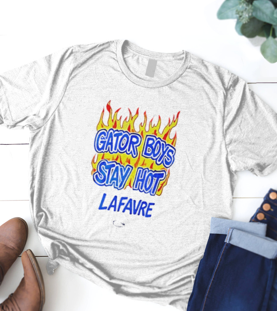 Gator Boys Stay Hot Lafavre Flame Graphics T-Shirt