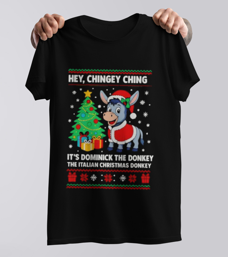 Hey Chingey Ching It’s Dominick The Italian Christmas Donkey T-Shirt