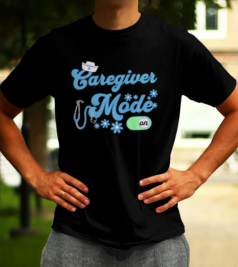 Caregiver Mode ON Nurse Stethoscope And Flowers T-Shirt