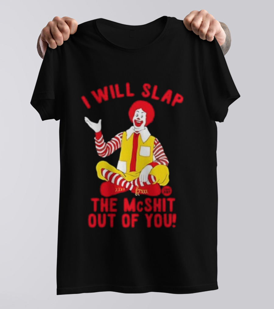 I Will Slap The Mcshit Out Of You Clown Parody T-Shirt