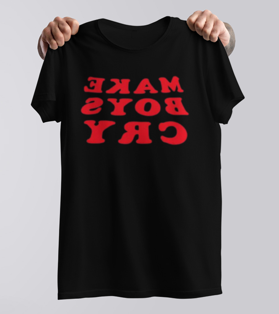 Make Boys Cry Reverse Text Bold Red Font T-Shirt