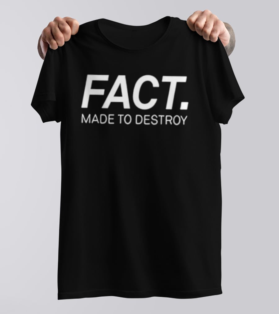 FACT Made To Destroy Iconic Statement T-Shirt