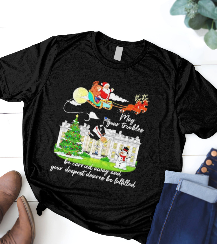 May Your Troubles Be Carried Away White House Christmas Santa Sleigh T-Shirt