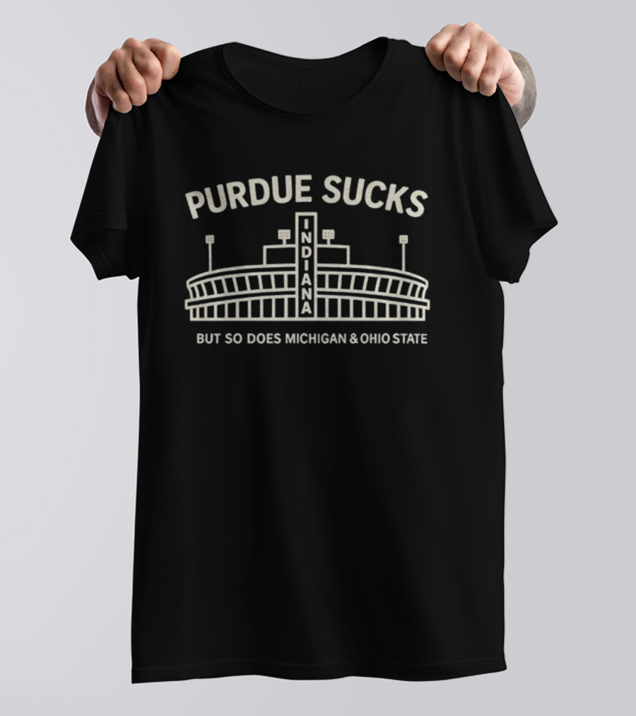 Purdue Sucks Memorial Stadium Indiana But So Does Michigan Ohio State T-Shirt