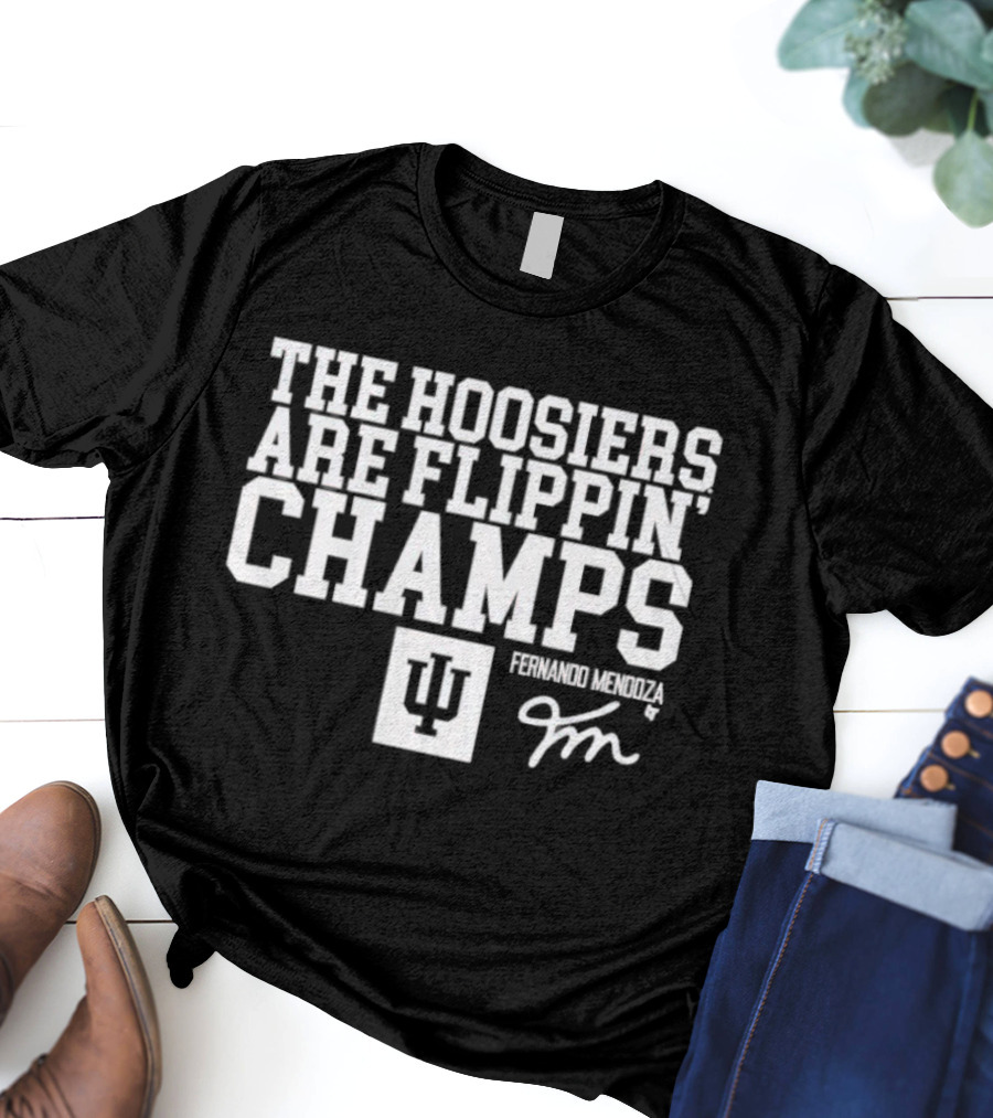 Indiana Hoosiers Fernando Mendoza The Hoosiers Are Flippin' Champs T-Shirt