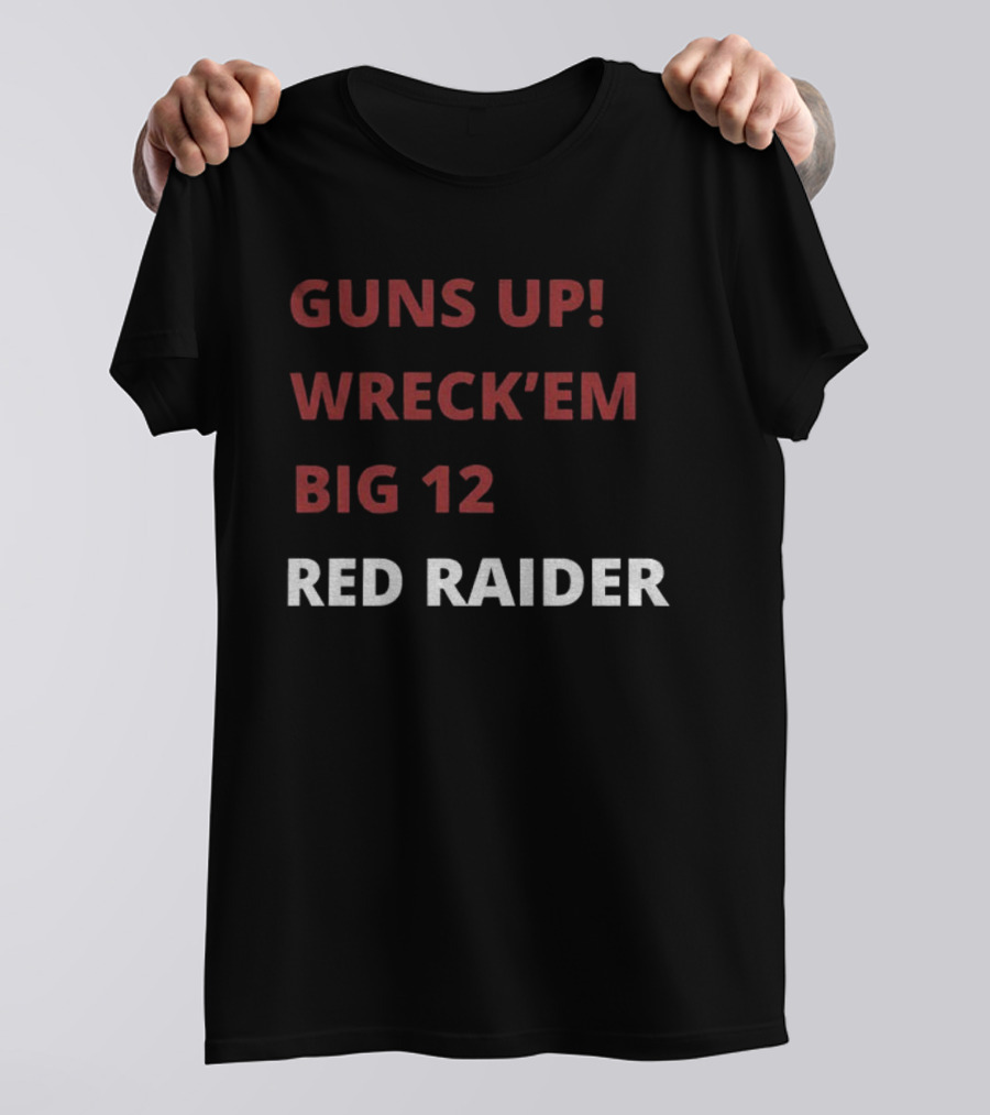 Texas Tech Red Raiders Guns Up Wreck 'Em Big 12 Red Raider T-Shirt