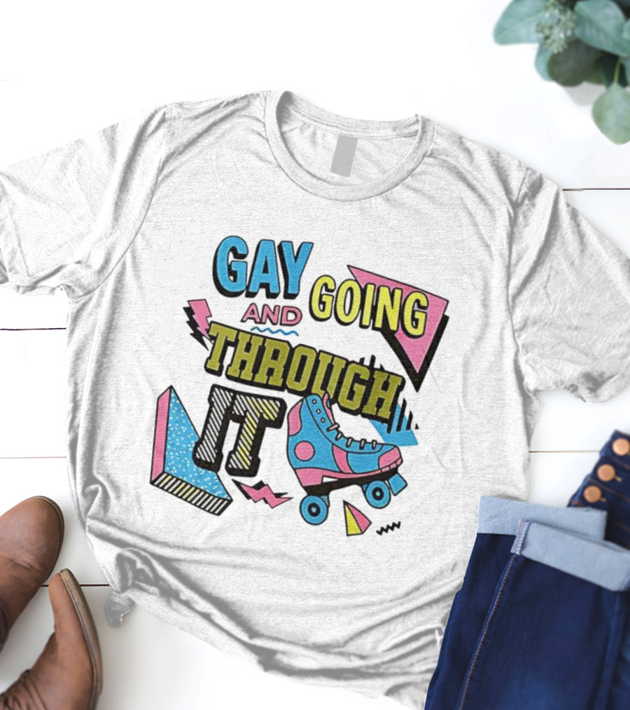 Gay And Going Through It Retro 90s Roller Skate Aesthetic T-Shirt