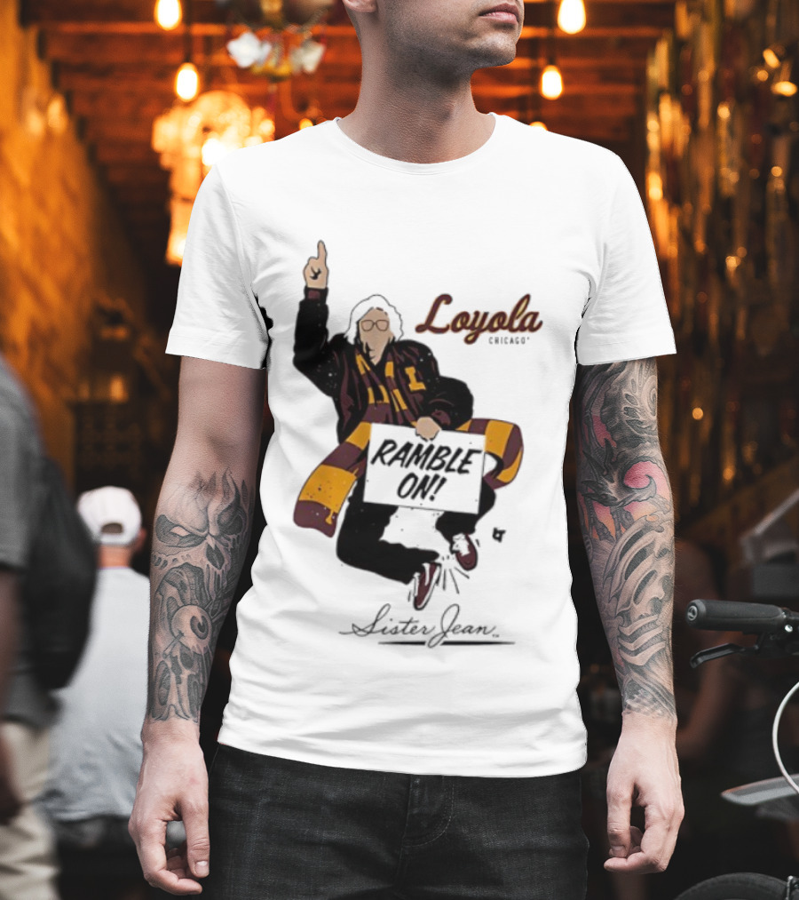 Loyola Basketball Sister Jean Ramble On Loyola Ramblers T-Shirt