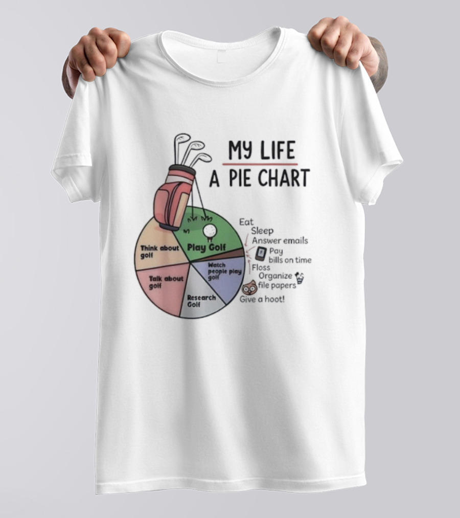 Think About Golf Play Talk Research My Life A Pie Chart T-Shirt
