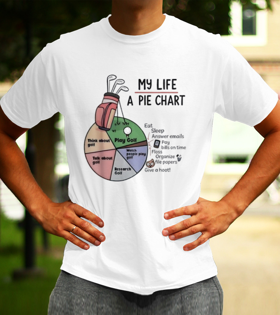 Think About Golf Play Talk Research My Life A Pie Chart T-Shirt