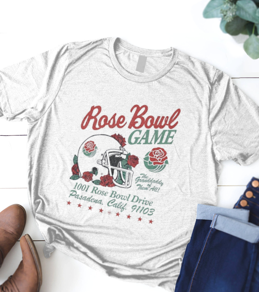 Rose Bowl Game The Granddaddy Of Them All Pasadena California 1001 Rose Bowl Drive T-Shirt