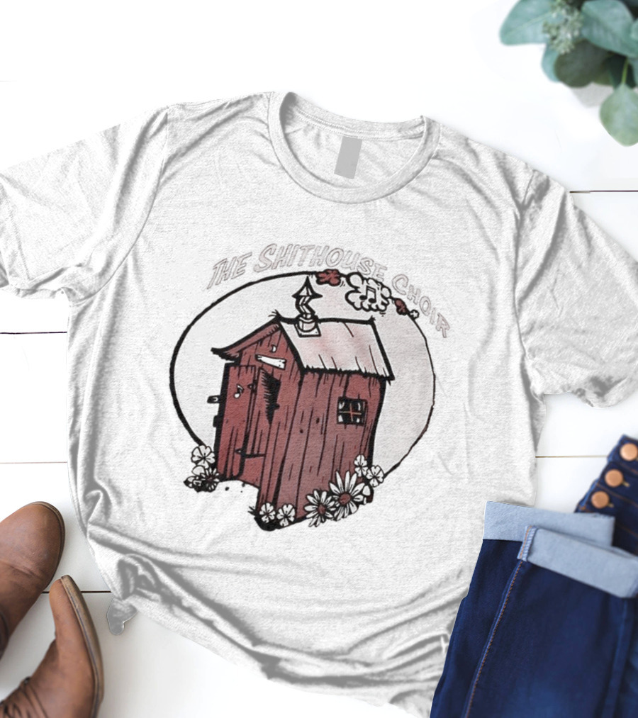 The Shithouse Choir Outhouse Rustic Humor T-Shirt