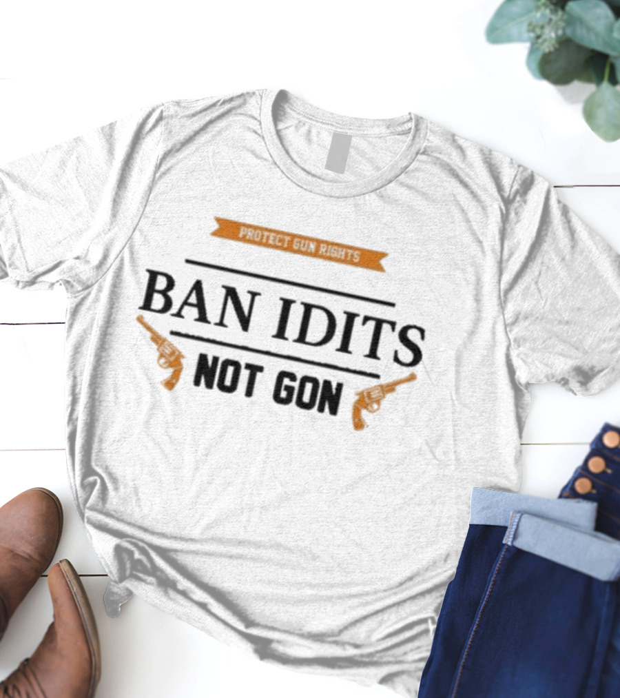 Protect Gun Rights Ban Idiots Not Guns Pistols Design T-Shirt