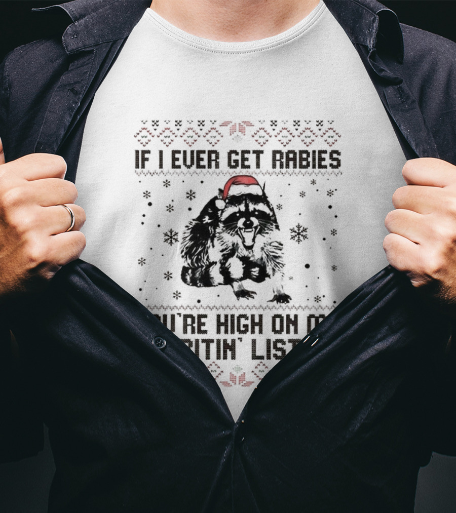 Raccoon If I Ever Get Rabies You're High On My Bitin' List Ugly Christmas Sweater Santa Hat Snowflakes Present T-Shirt