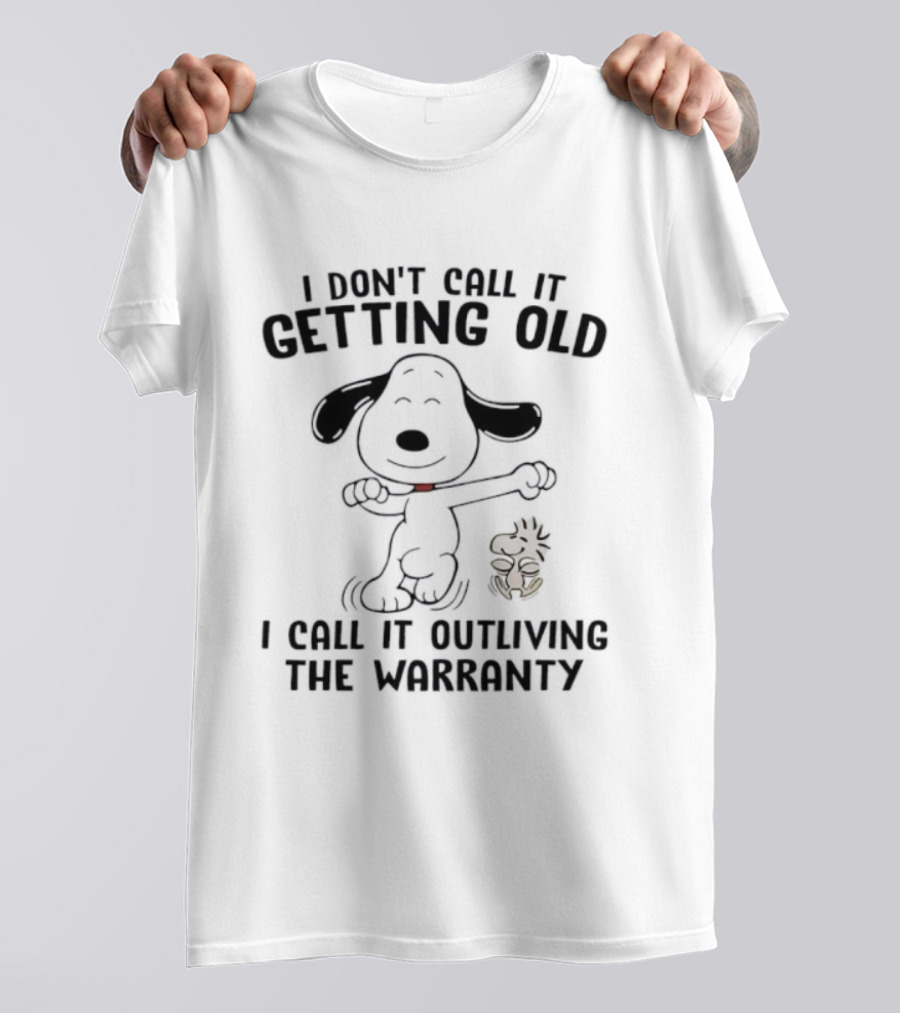 I Don’t Call It Getting Old Snoopy And Woodstock Outliving The Warranty T-Shirt