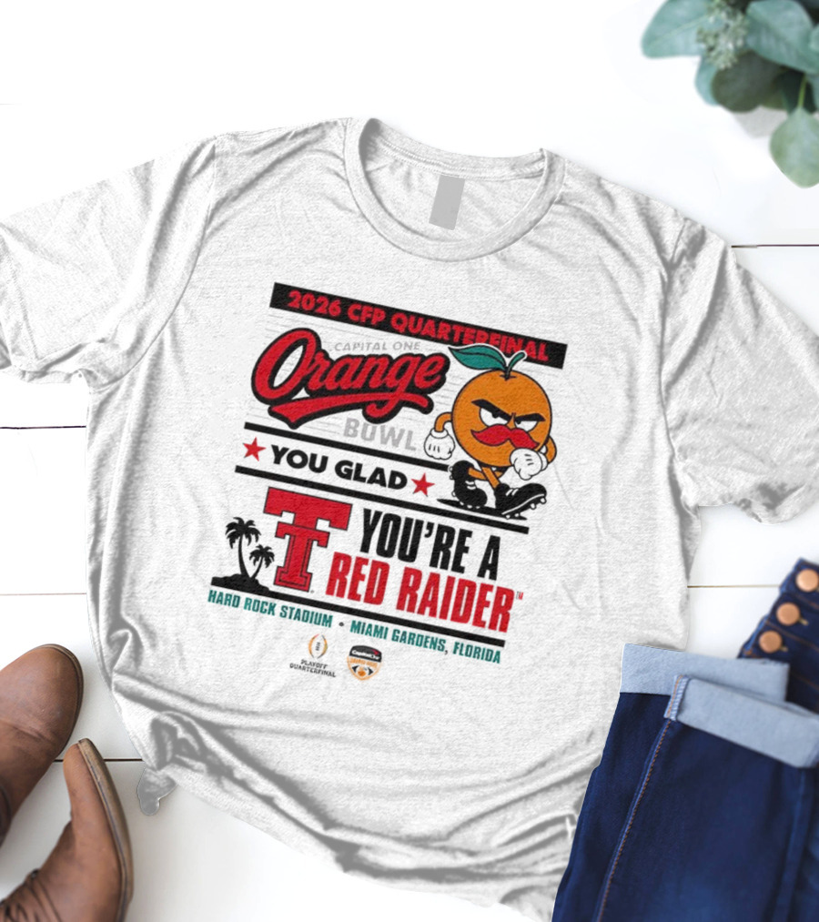 2026 CFP Quarterfinal Orange Bowl You’re A Red Raider Hard Rock Stadium Miami Gardens Florida T-Shirt
