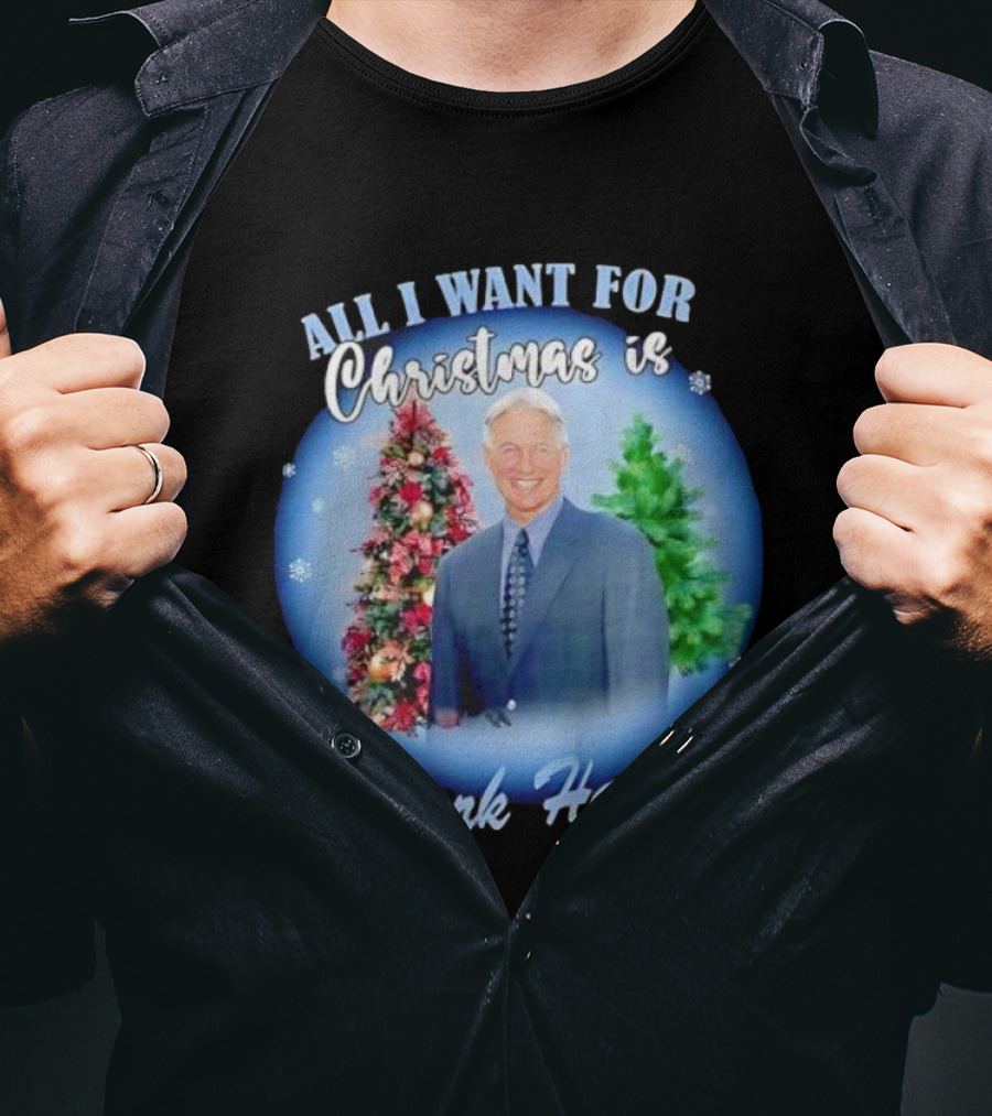 All I Want For Christmas Is Mark Harmon Holiday Festivity T-Shirt
