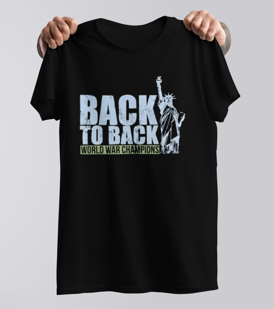 Back To Back World War Champions Statue Of Liberty Iconic Tribute T-Shirt