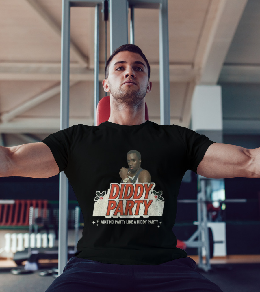 Diddy Party Christmas Ain’t No Party Like A Diddy Party Holiday Theme T-Shirt