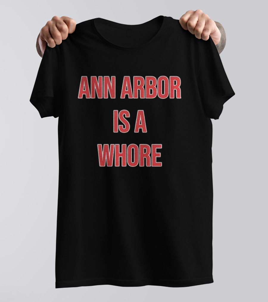 Michigan Sucks Ann Arbor Is A Whore OSU Ohio Football T-Shirt
