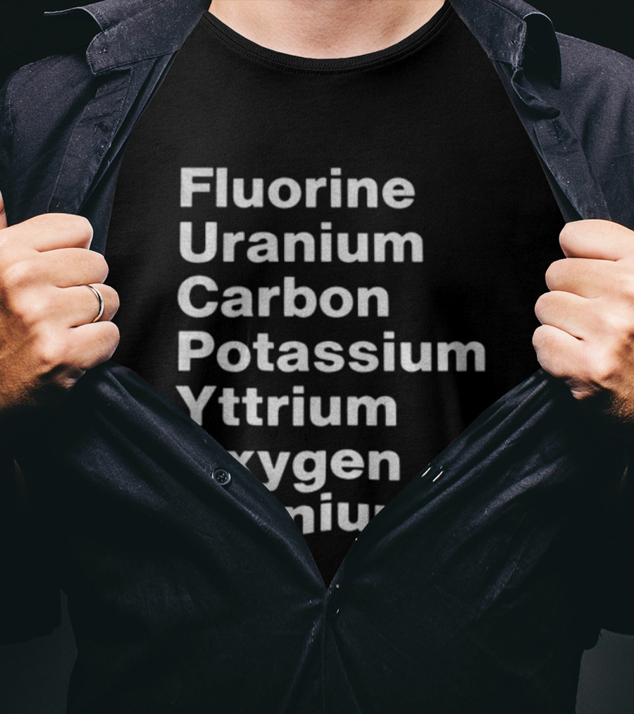 Fluorine Uranium Carbon Potassium Yttrium Oxygen Uranium Elements F.U.C.K. Y.O.U. Acronym T-Shirt