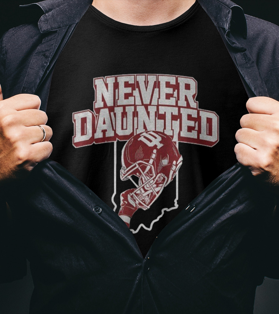 Never Daunted Indiana Hoosiers Football Helmet IU Pride T-Shirt
