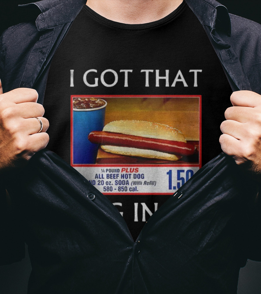 I Got That Dog In Me 1.50 All Beef Hot Dog Plus Soda Food Court Meme T-Shirt