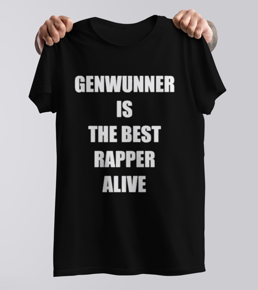GENWUNNER Is The Best Rapper Alive Statement T-Shirt
