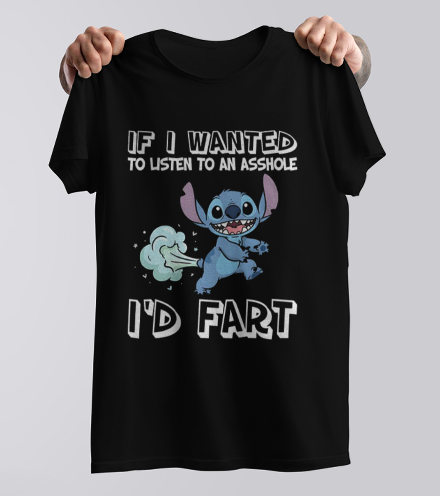 If I Wanted To Listen To An Asshole I'd Fart Stitch T-Shirt