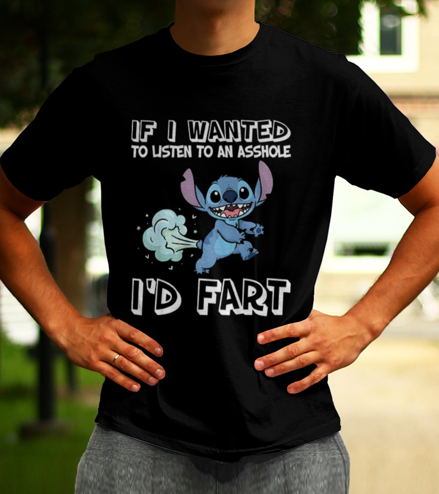 If I Wanted To Listen To An Asshole I'd Fart Stitch T-Shirt