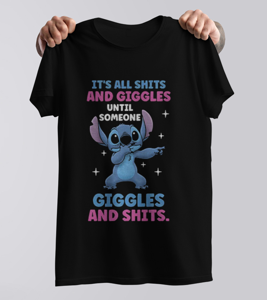 Stitch It's All Shits And Giggles Until Someone Giggles And Shits T-Shirt