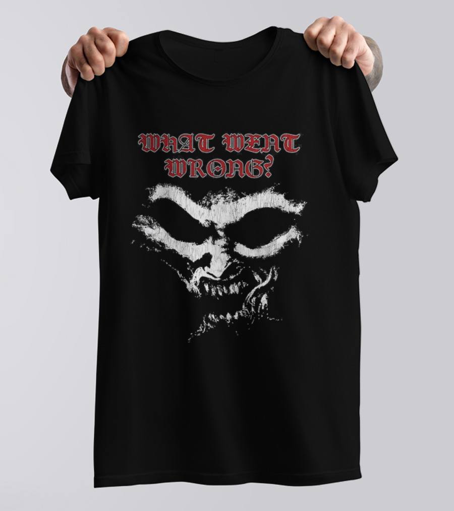 What Went Wrong Spooky Skull Face Text T-Shirt