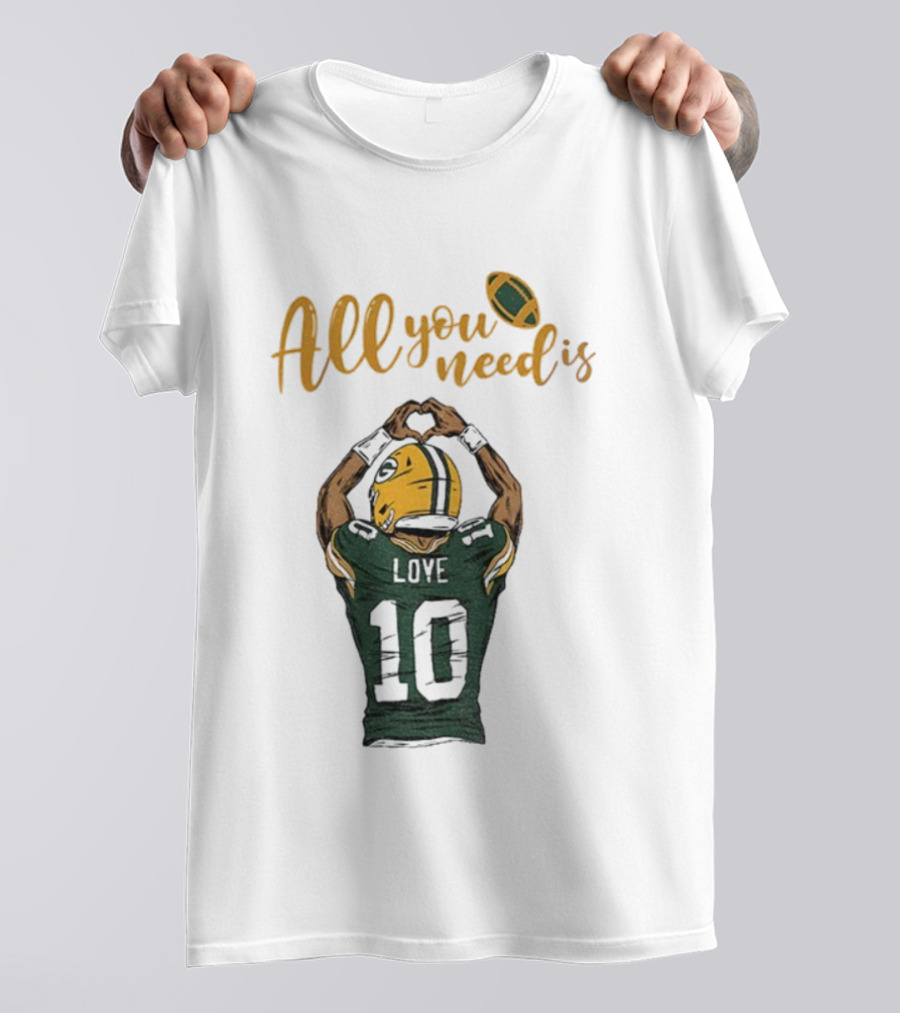 All You Need Is Love Packers Jordan Love 10 Green Bay Packers Football T-Shirt