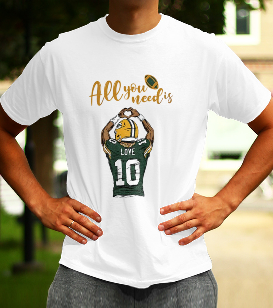 All You Need Is Love Packers Jordan Love 10 Green Bay Packers Football T-Shirt