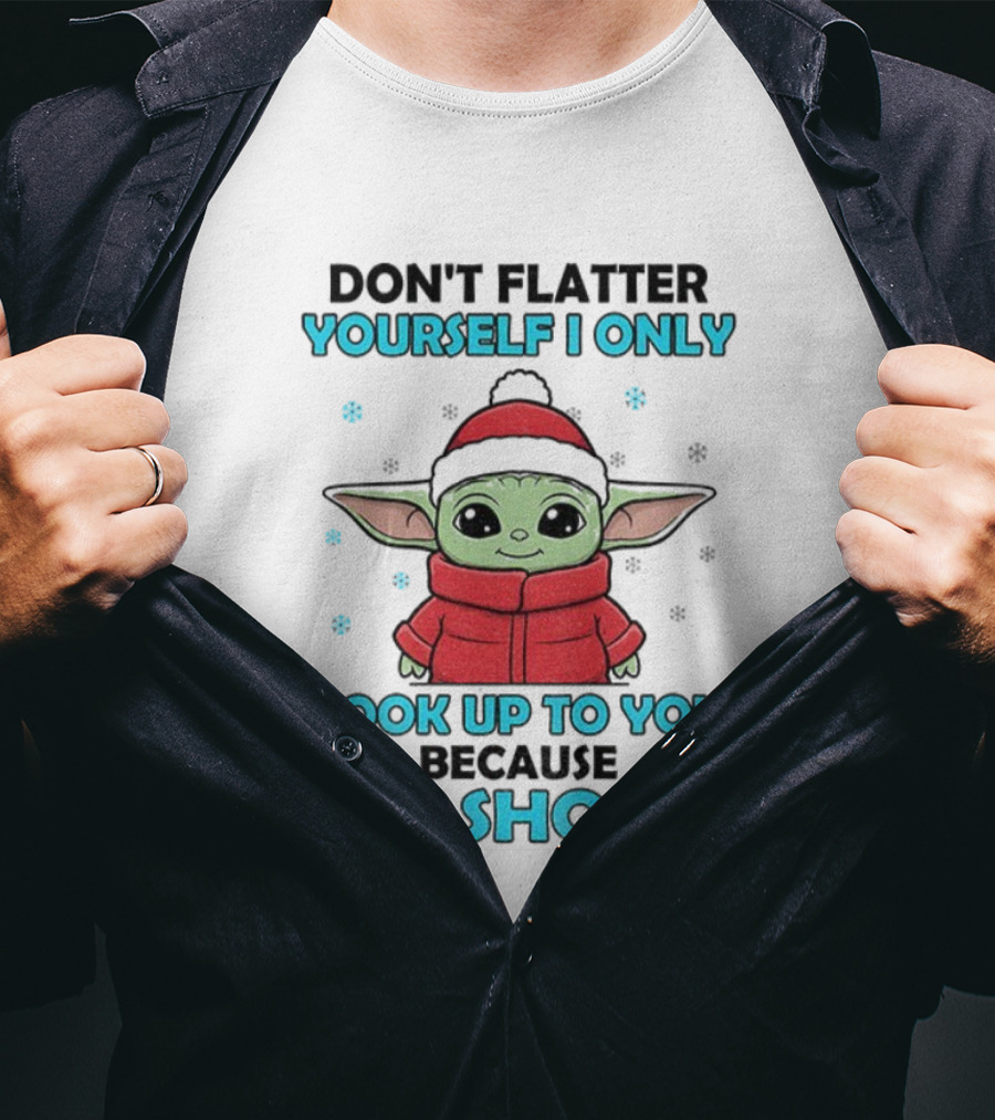 Baby Yoda Santa Hat Don't Flatter Yourself I Only Look Up To You Because I'm Short Christmas T-Shirt