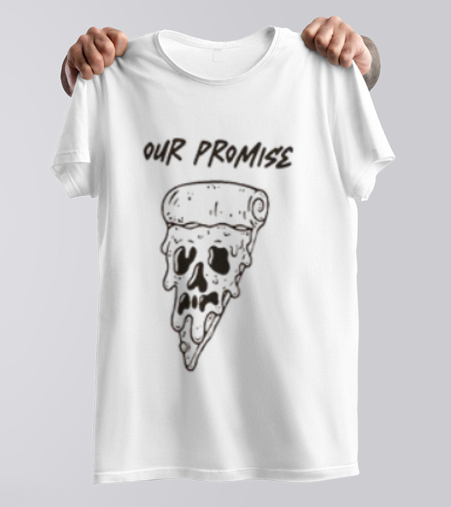 Our Promise Pizza Till Death Skull Slice T-Shirt