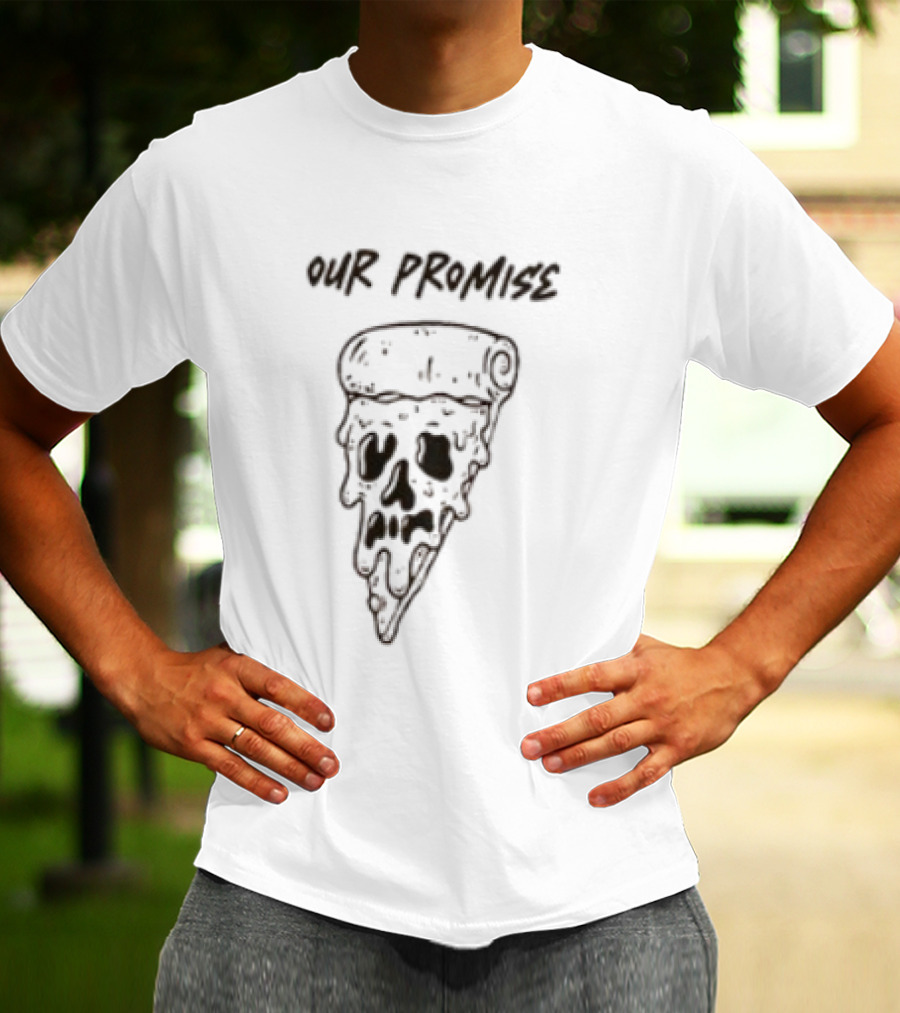 Our Promise Pizza Till Death Skull Slice T-Shirt