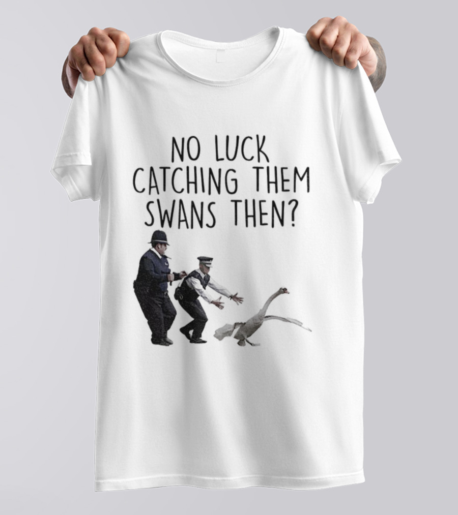 No Luck Catching Them Swans Then Cornetto Trilogy T-Shirt