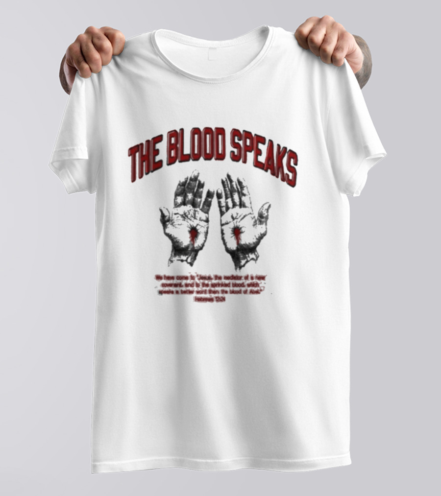 The Blood Speaks Jesus Hands With Heart Wounds Salvation Message T-Shirt