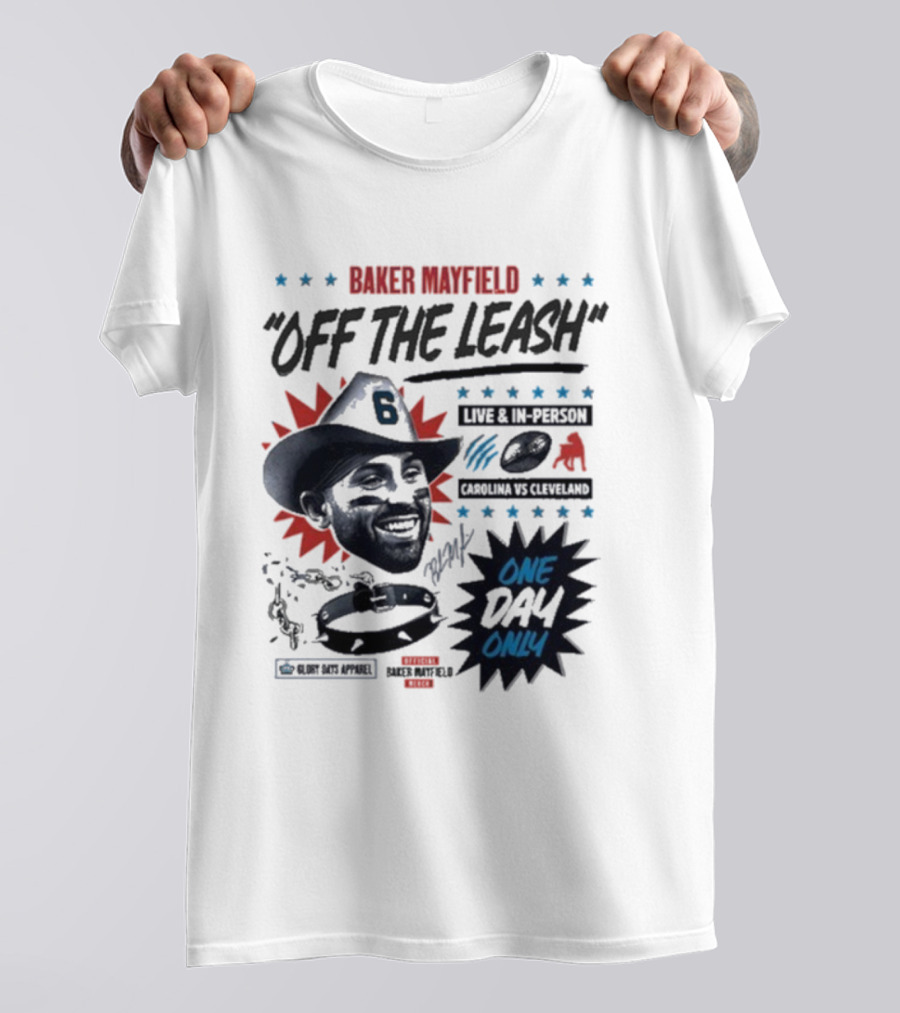 Baker Mayfield Off The Leash One Day Only Live In Person Carolina Vs Cleveland T-Shirt