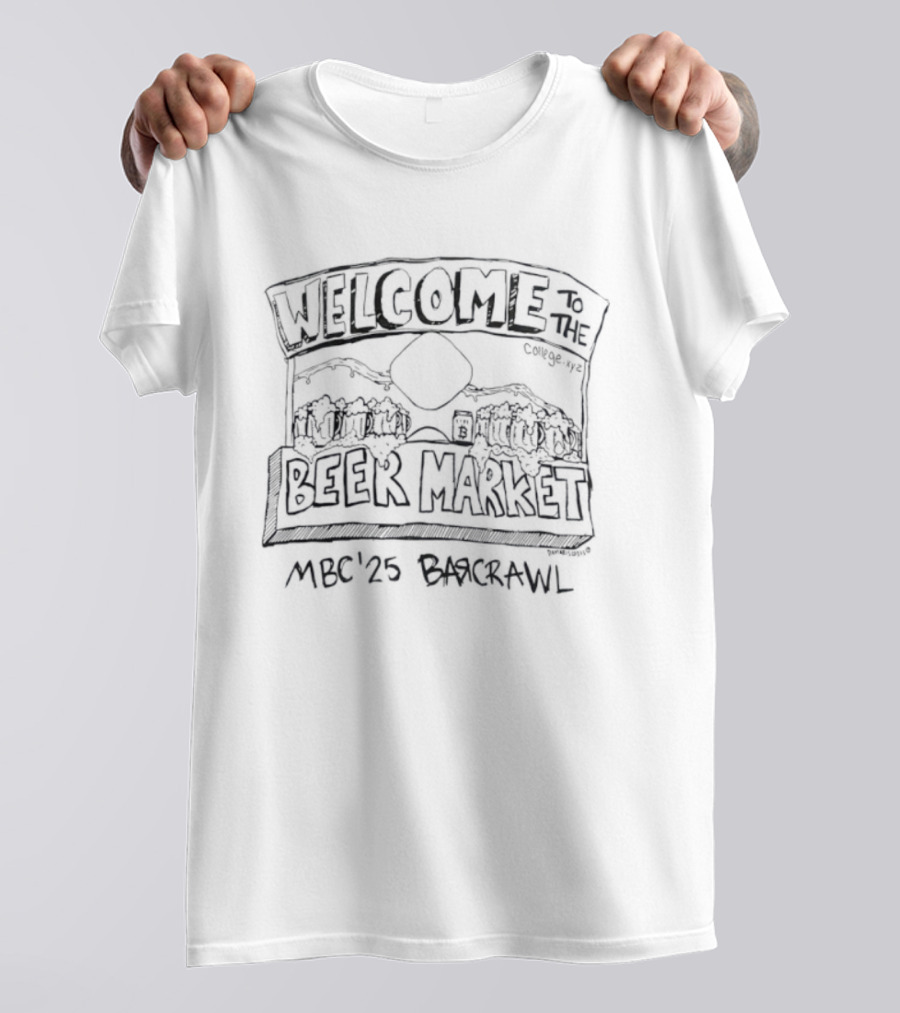 Welcome To The Beer Market MBC 2025 Bar Crawl Event T-Shirt