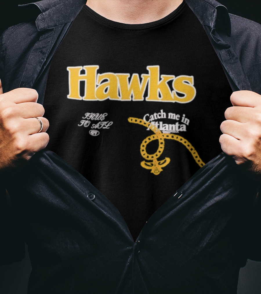 Hawks Catch Me In Atlanta T-Shirt