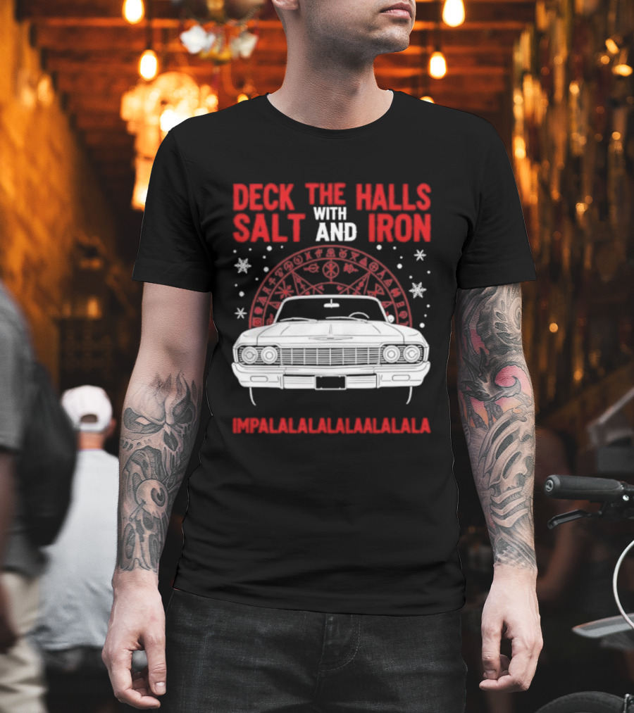 Deck The Halls With Salt And Iron Impalalalalalala Christmas Car T-Shirt