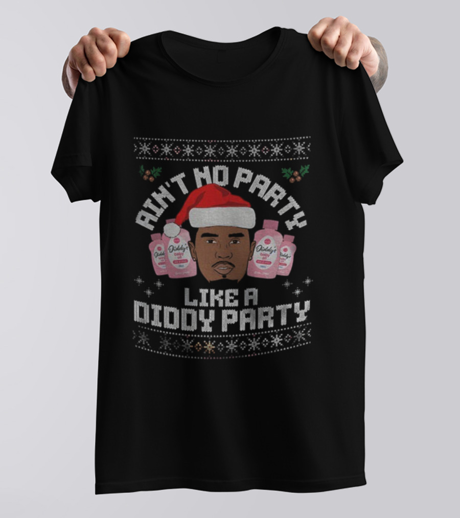 Ain't No Party Like A Diddy Party Santa Hat Baby Oil Christmas T-Shirt