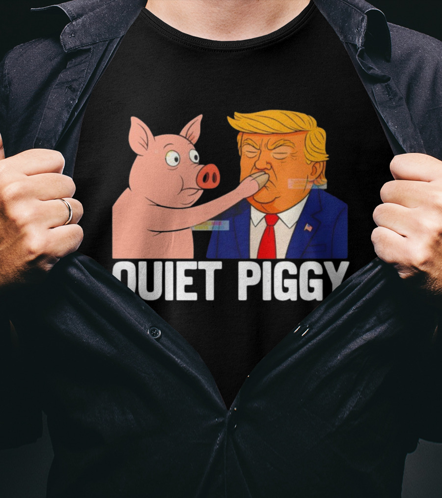 Donald Trump Quiet Piggy Anti Trump Democrat Liberal Republican T-Shirt