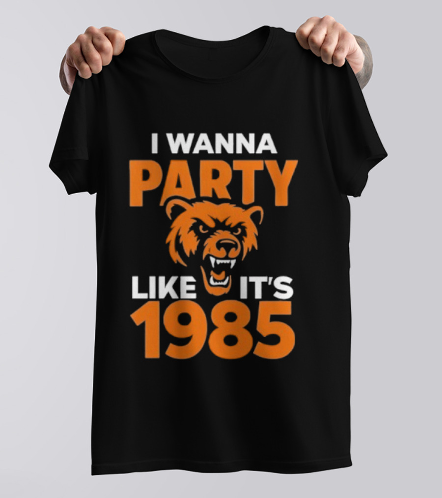 I Wanna Party Like It's 1985 Chicago Bears Retro Style T-Shirt
