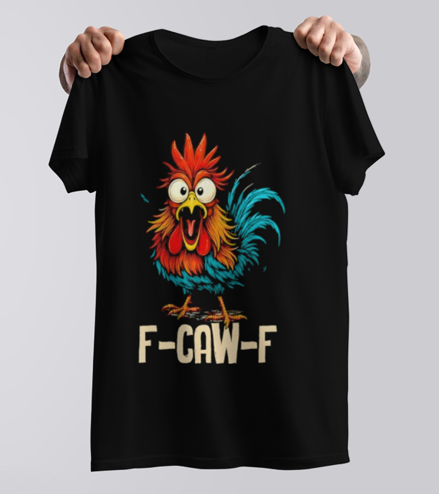 Rooster F-Caw-F Chicken Whisperer Fawk Off T-Shirt