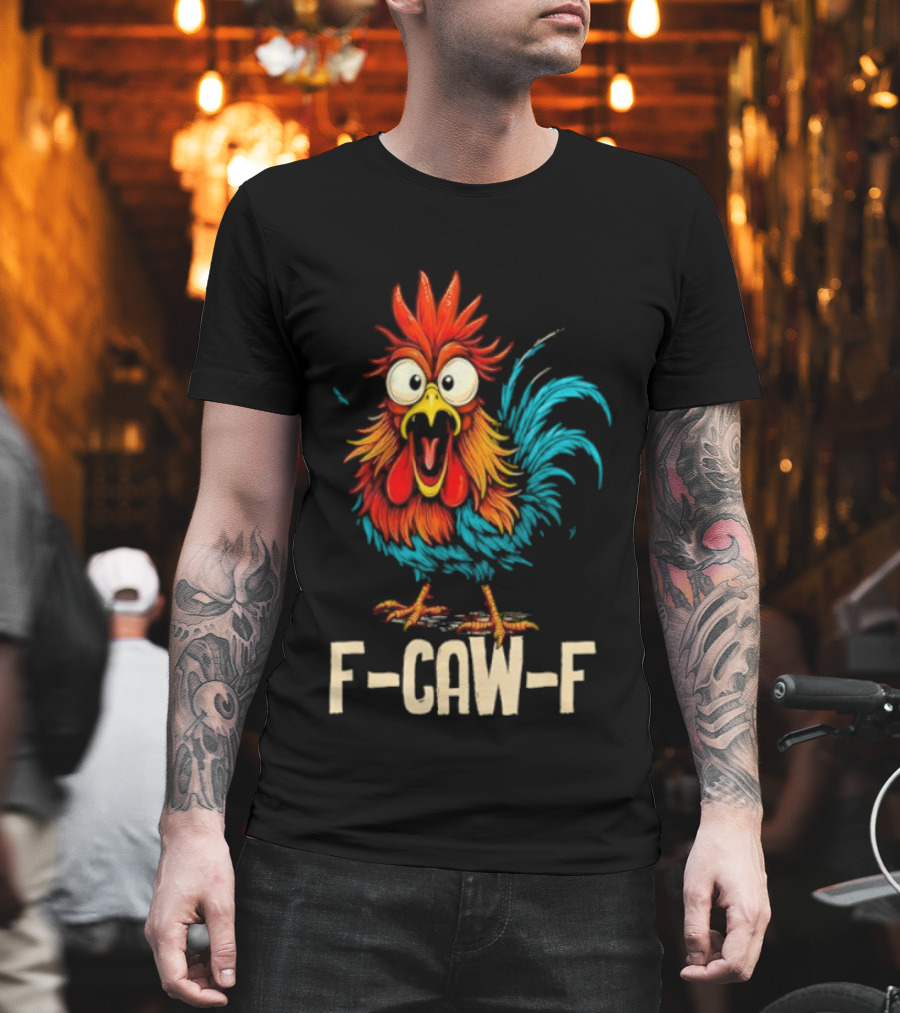 Rooster F-Caw-F Chicken Whisperer Fawk Off T-Shirt