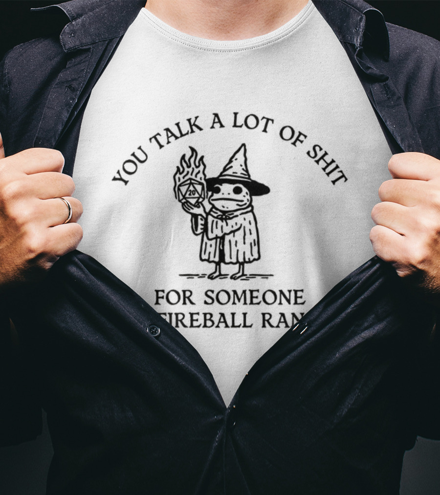 YOJ TALK A LOT OF SHIT FOR SOMEONE IN FIREBALL RANGE T-Shirt