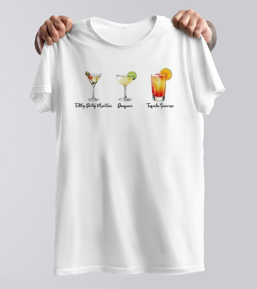 Filthy Dirty Martini Daiquiri Tequila Sunrise Drinks Collection T-Shirt